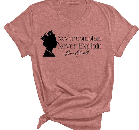 Queen Elizabeth Sweatshirt, Queen Elizabeth Shirt, Never Complain Never Explain Shirt, Queen Tribute, Queen Shirt, Memorial, Plus Size Shirt% 100 Cotton Custom Shirt