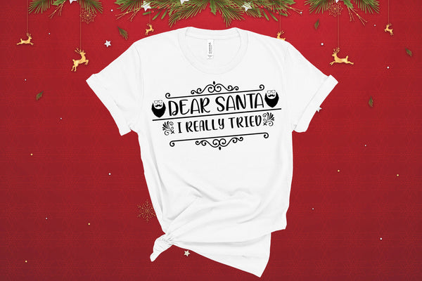 Dear Santa I Really Tried, Christmas Clothes, Christmas Shirt , Funny Christmas, Christmas Bodysuit, Cute Holiday Shirt, Christmas T-Shirt
