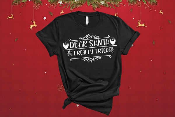 Dear Santa I Really Tried, Christmas Clothes, Christmas Shirt , Funny Christmas, Christmas Bodysuit, Cute Holiday Shirt, Christmas T-Shirt