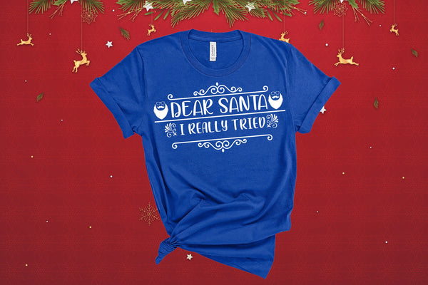 Dear Santa I Really Tried, Christmas Clothes, Christmas Shirt , Funny Christmas, Christmas Bodysuit, Cute Holiday Shirt, Christmas T-Shirt