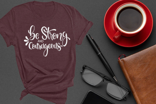 Christian Shirts, Be Strong And Courageous Shirt, Jesus Shirt, Faith Shirt, Religious Shirt, Inspirational Shirt, Bible Quotes, Church