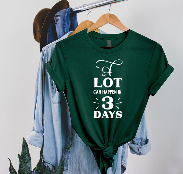 A Lot Can Happen in 3 Days Shirt - Easter Shirt, Shirts for Easter, Jesus Easter Shirt, He is Risen Shirt, Jesus Shirt, Easter Gift