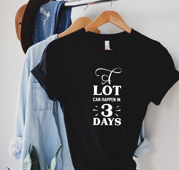 A Lot Can Happen in 3 Days Shirt - Easter Shirt, Shirts for Easter, Jesus Easter Shirt, He is Risen Shirt, Jesus Shirt, Easter Gift