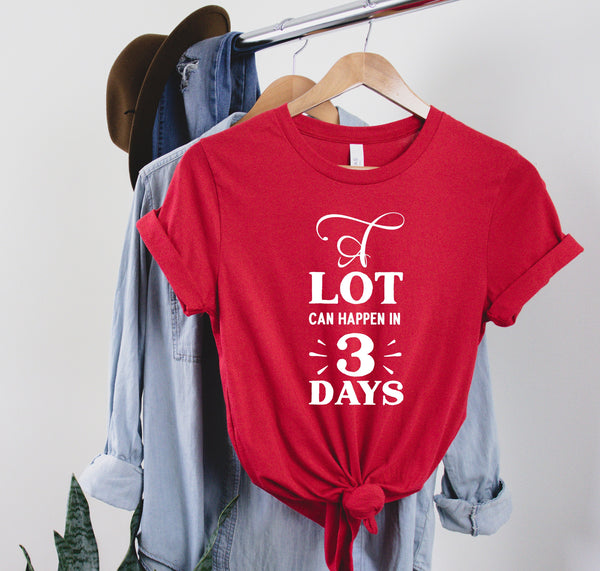A Lot Can Happen in 3 Days Shirt - Easter Shirt, Shirts for Easter, Jesus Easter Shirt, He is Risen Shirt, Jesus Shirt, Easter Gift