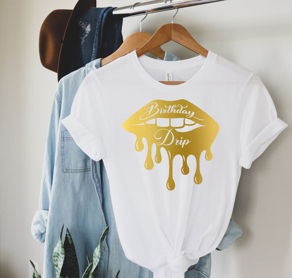 Birthday Drip T-Shirt,Dripping Lip Shirt,Birthday Girl, Best Gift For Men & Women, Unisex Shirts, Best Quality, Fast Shipping