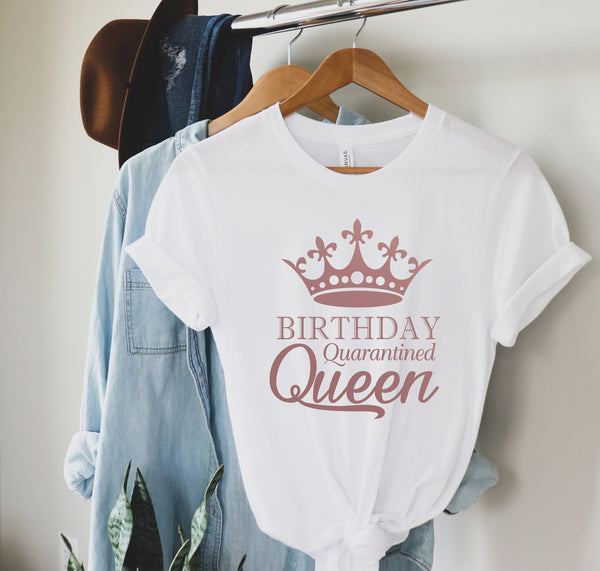 Birthday Quarantined Queen Shirt, Birthday Gift, Gift For Her Shirt