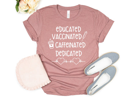 Educated Vaccinated Caffeinated Dedicated Shirt, Vaccinated T-Shirts, COVID Shirt, Vaccine Tee, Funny Nurse Shirt, Nursing Student Gift