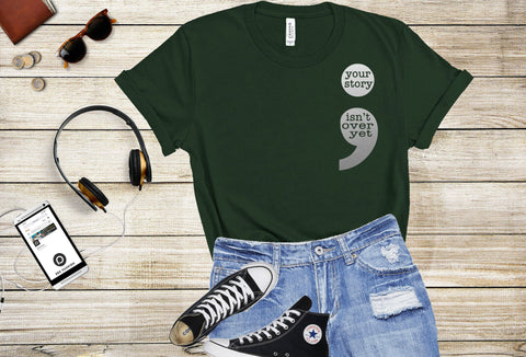 Semicolon Shirt, Your Story isn't Over Yet Shirt, Mental Health Awareness, Keep Going Tee, Growth Mindset Quote, Inspirational Shirt, Woman