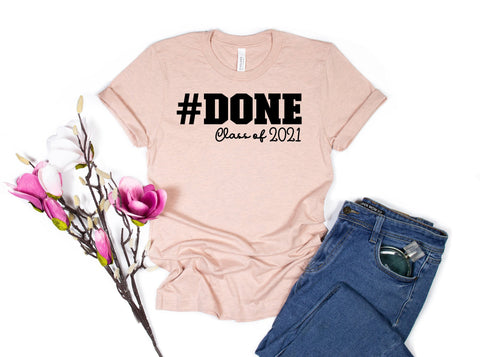 Done Class Of 2021 Shirt, Graduation Gift Shirt, Senior 2021 Shirt, Graduation Shirt, Senior Shirt, Grad Gift For Her