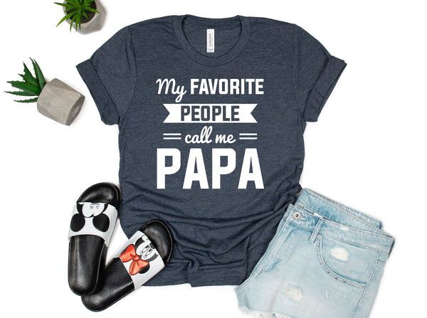 My Favorite People Call Me Papa Shirt, Unisex Father's Day Shirt, Father's Day Best Gift