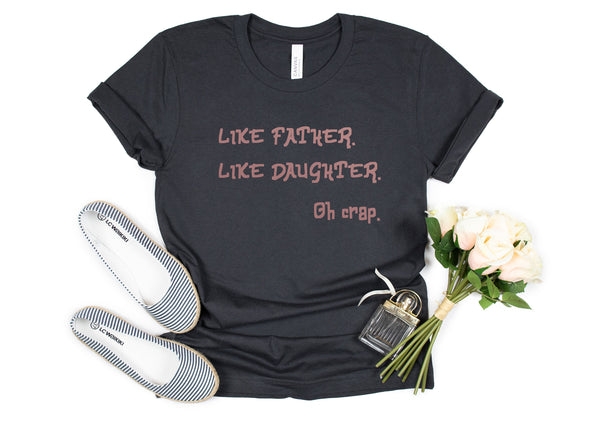 Like Father Like Daughter Oh Crap Shirt, Funny Shirt Fathers Day Gift , Dad Birthday Gift From Daughter , Funny Fathers Day Shirt Gifts